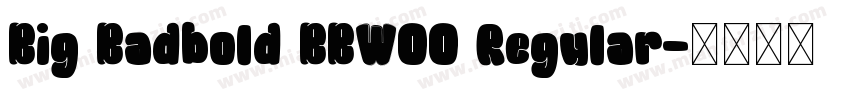 Big Badbold BBWOO Regular字体转换